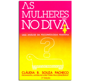 As Mulheres no Divã - Uma Análise da Patologia Feminina